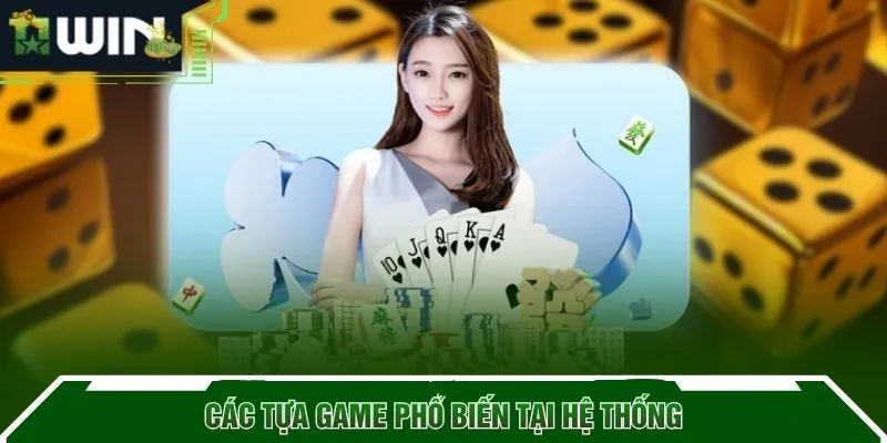 Các tựa game phổ biến tại hệ thống