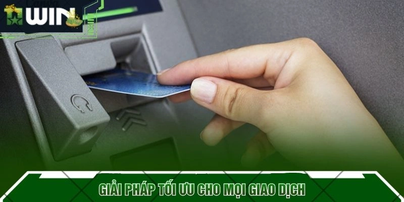 Giải pháp tối ưu cho mọi giao dịch