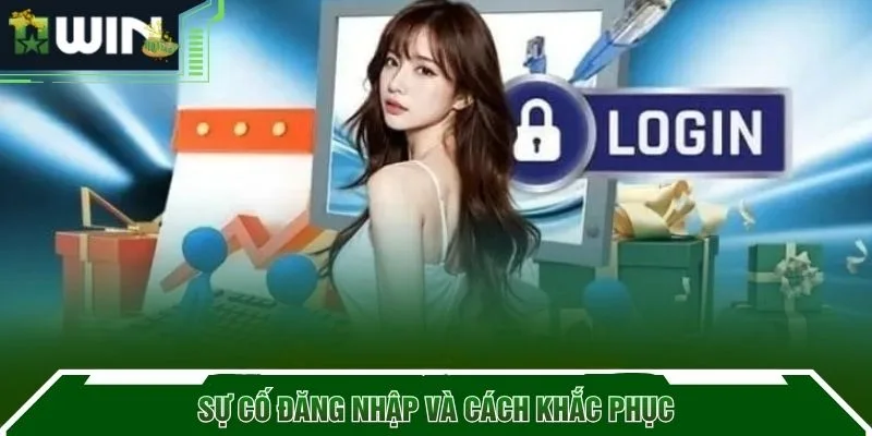 Sự cố đăng nhập và cách khắc phục